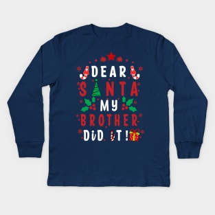 Dear Santa My Brother Did it! - couple girls or boy for Funny Christmas Gifts Kids Long Sleeve T-Shirt